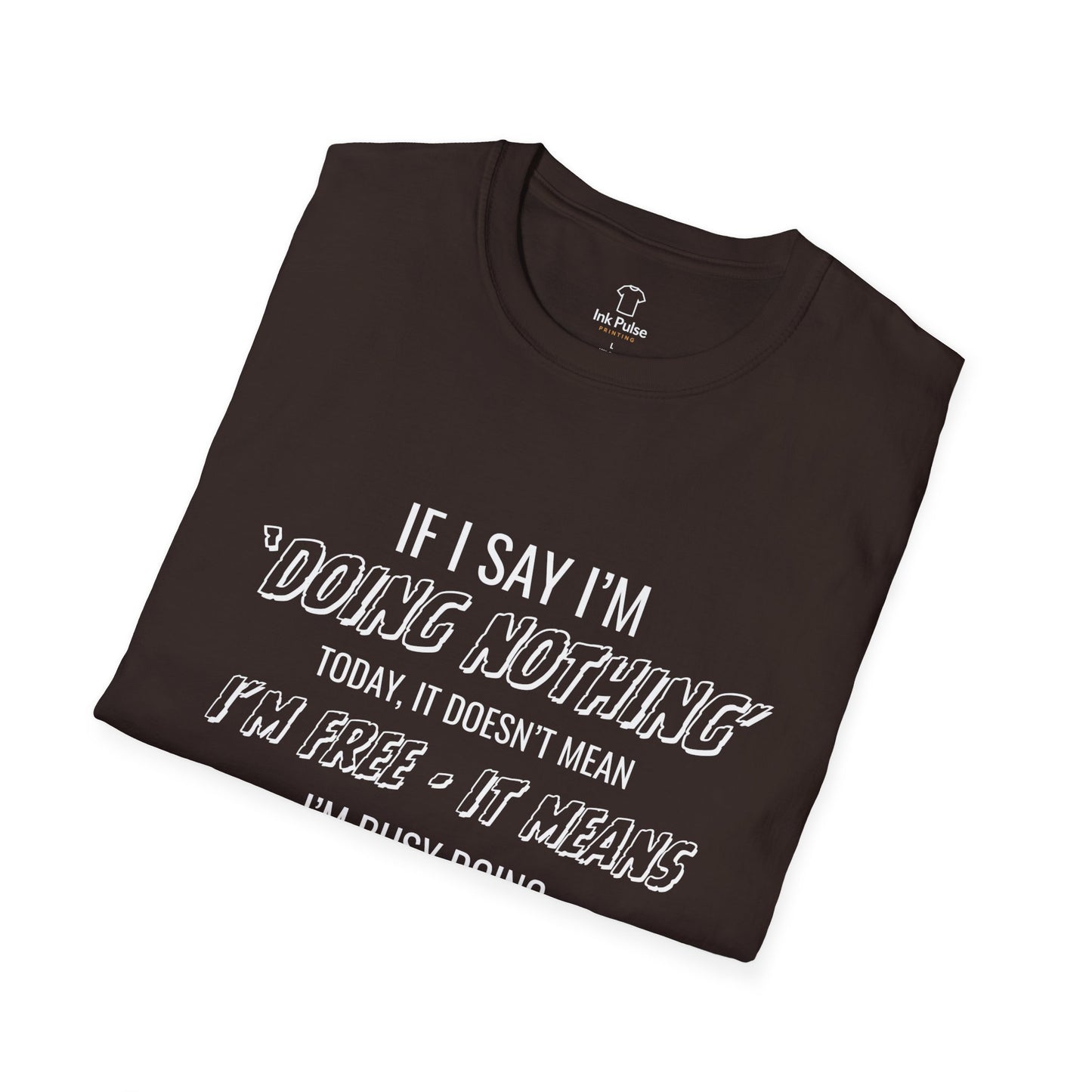 Ink Pulse Print - Funny Quote Unisex T-Shirt. (Produced in Australia)