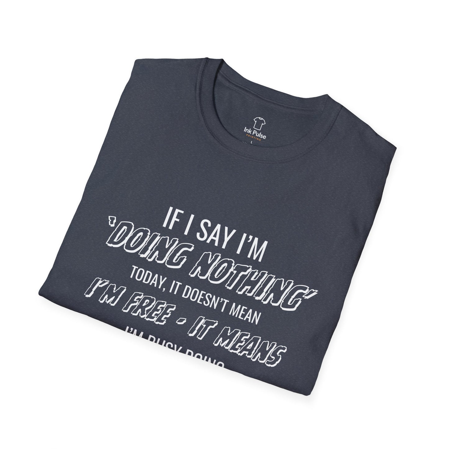 Ink Pulse Print - Funny Quote Unisex T-Shirt. (Produced in Australia)
