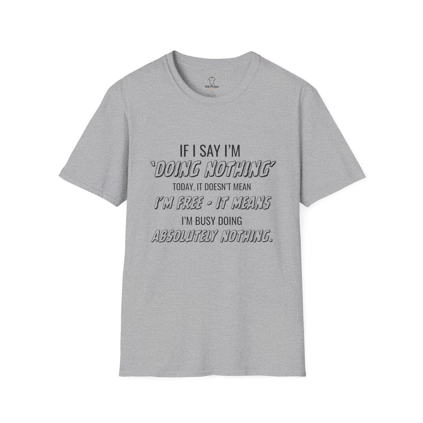 Ink Pulse Print - Funny Quote Unisex T-Shirt. (Produced in Australia)