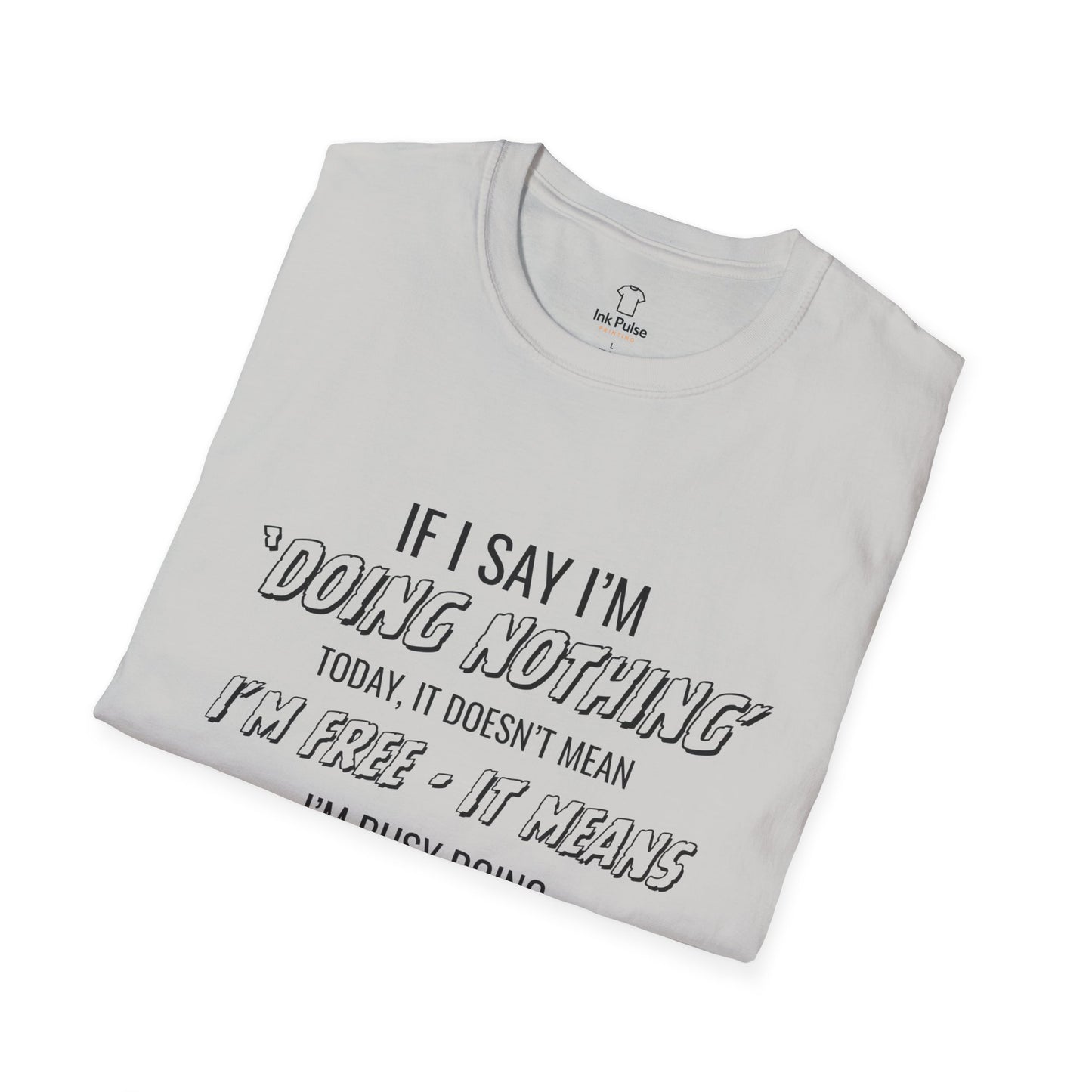 Ink Pulse Print - Funny Quote Unisex T-Shirt. (Produced in Australia)