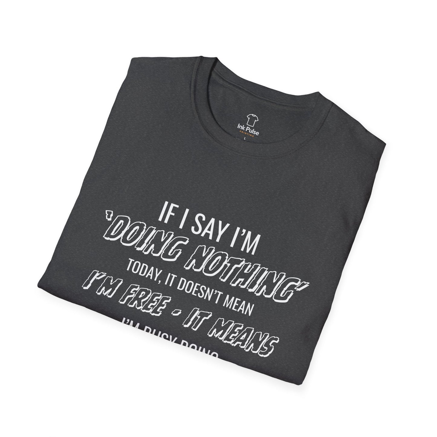 Ink Pulse Print - Funny Quote Unisex T-Shirt. (Produced in Australia)