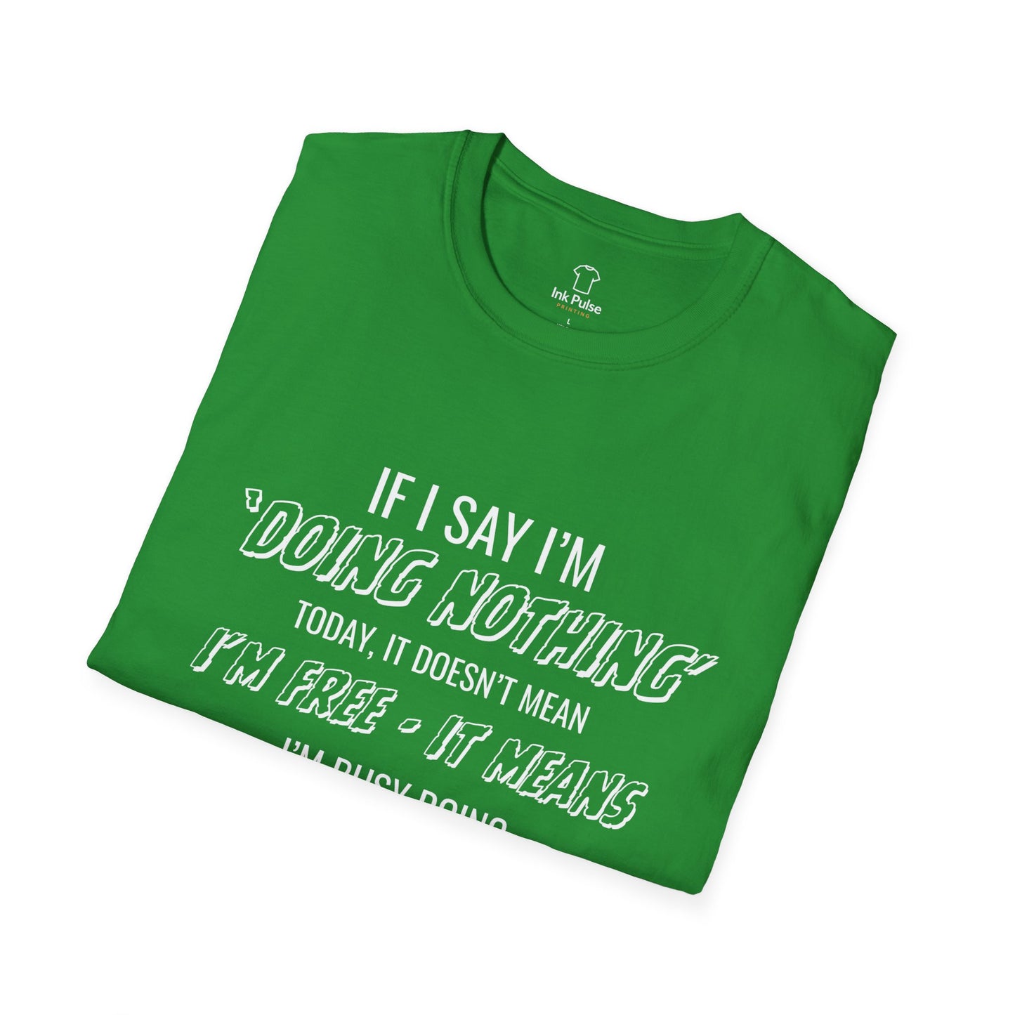 Ink Pulse Print - Funny Quote Unisex T-Shirt. (Produced in Australia)