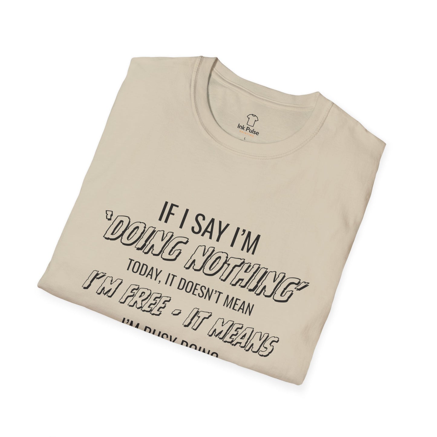 Ink Pulse Print - Funny Quote Unisex T-Shirt. (Produced in Australia)
