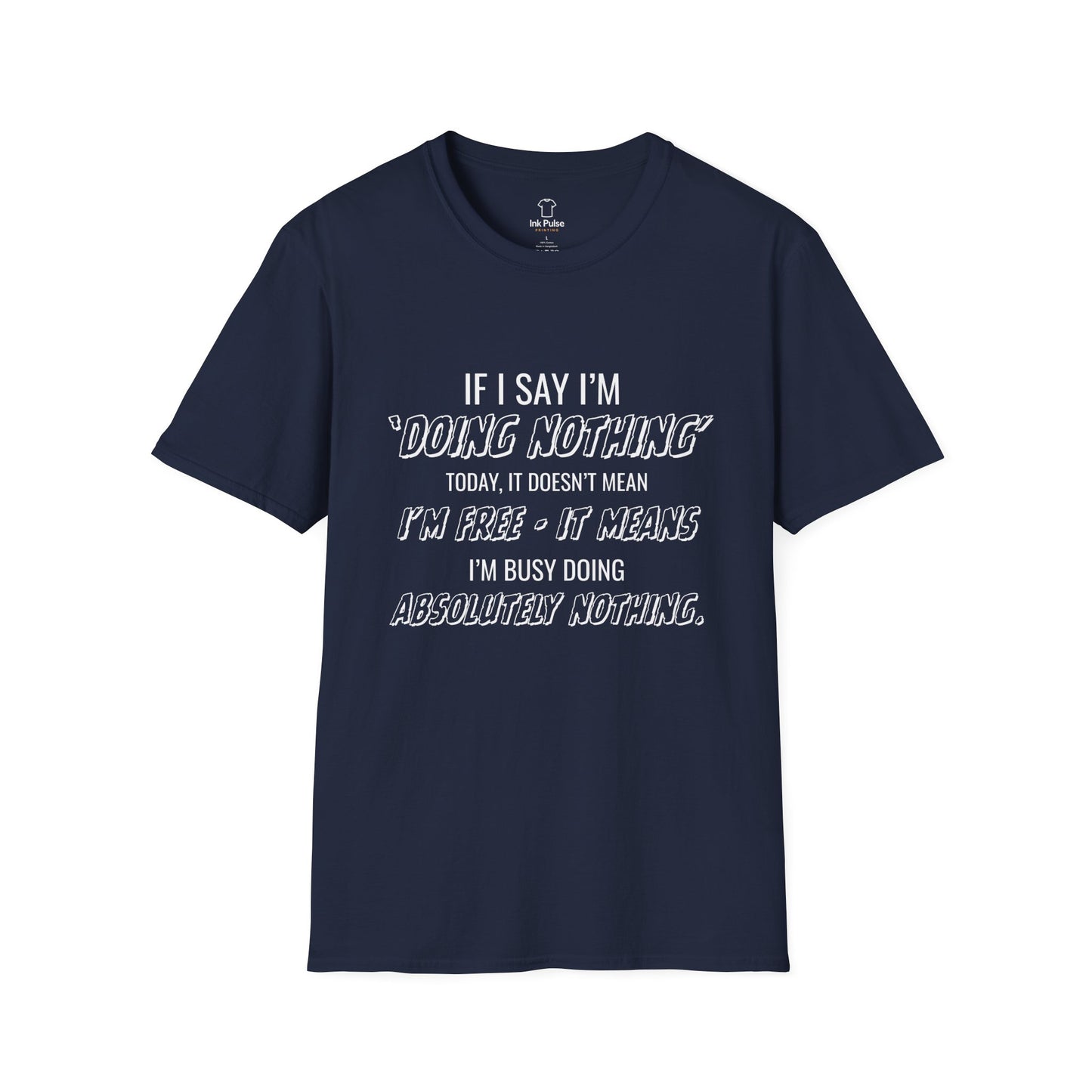 Ink Pulse Print - Funny Quote Unisex T-Shirt. (Produced in Australia)