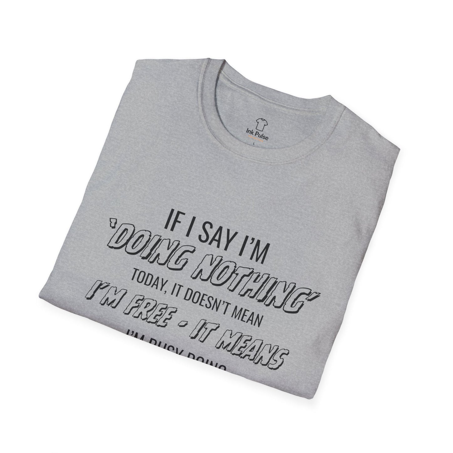 Ink Pulse Print - Funny Quote Unisex T-Shirt. (Produced in Australia)