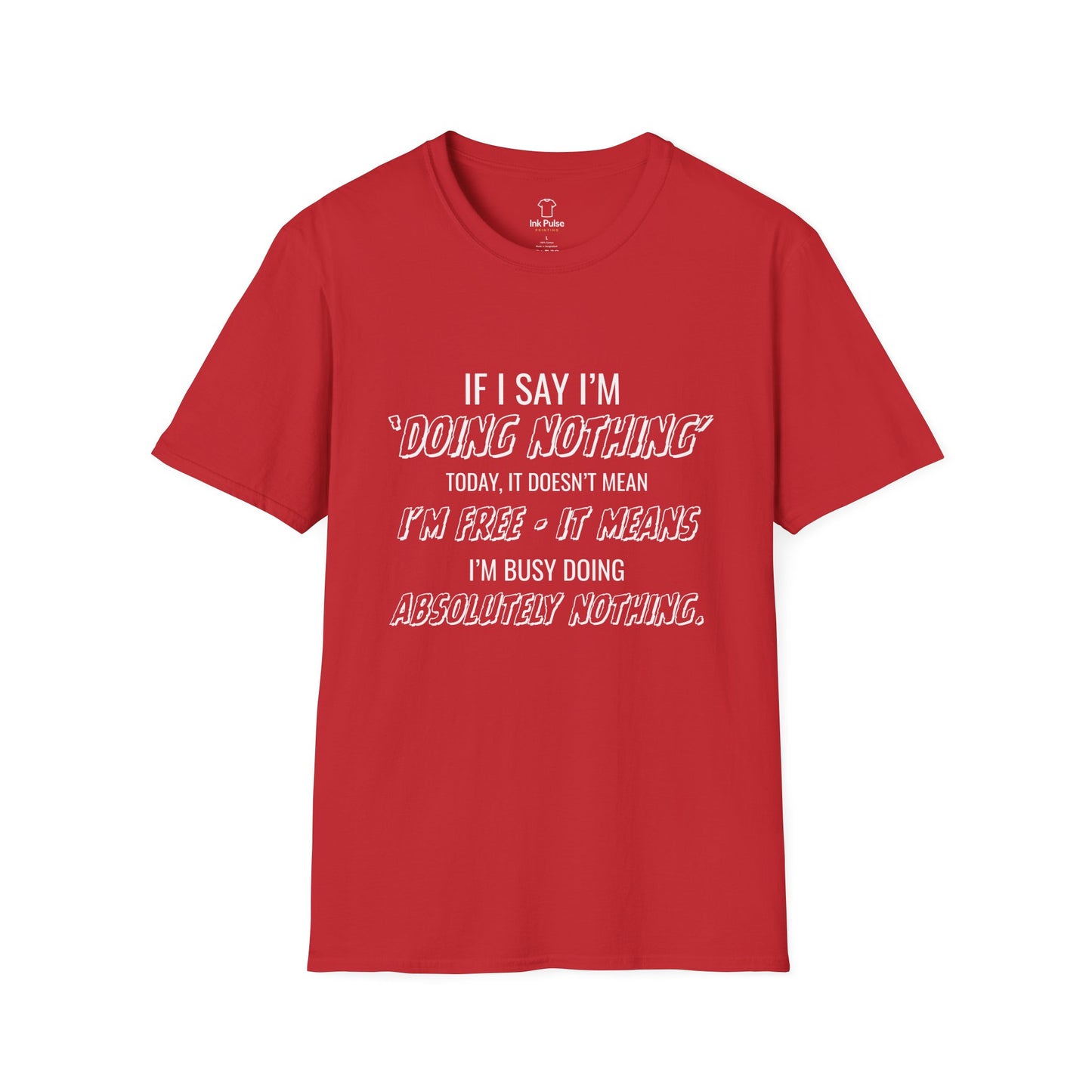 Ink Pulse Print - Funny Quote Unisex T-Shirt. (Produced in Australia)