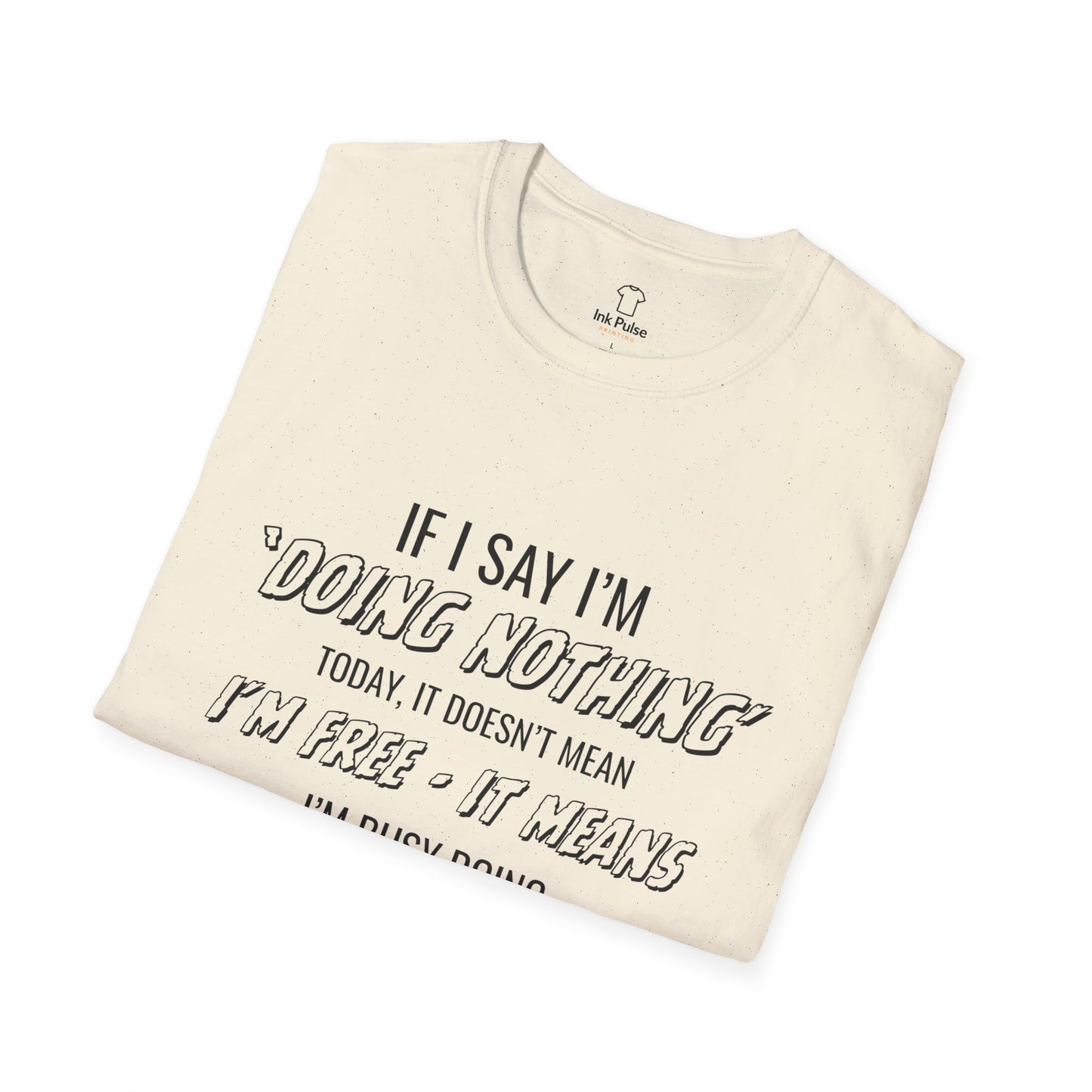 Ink Pulse Print - Funny Quote Unisex T-Shirt. (Produced in Australia)