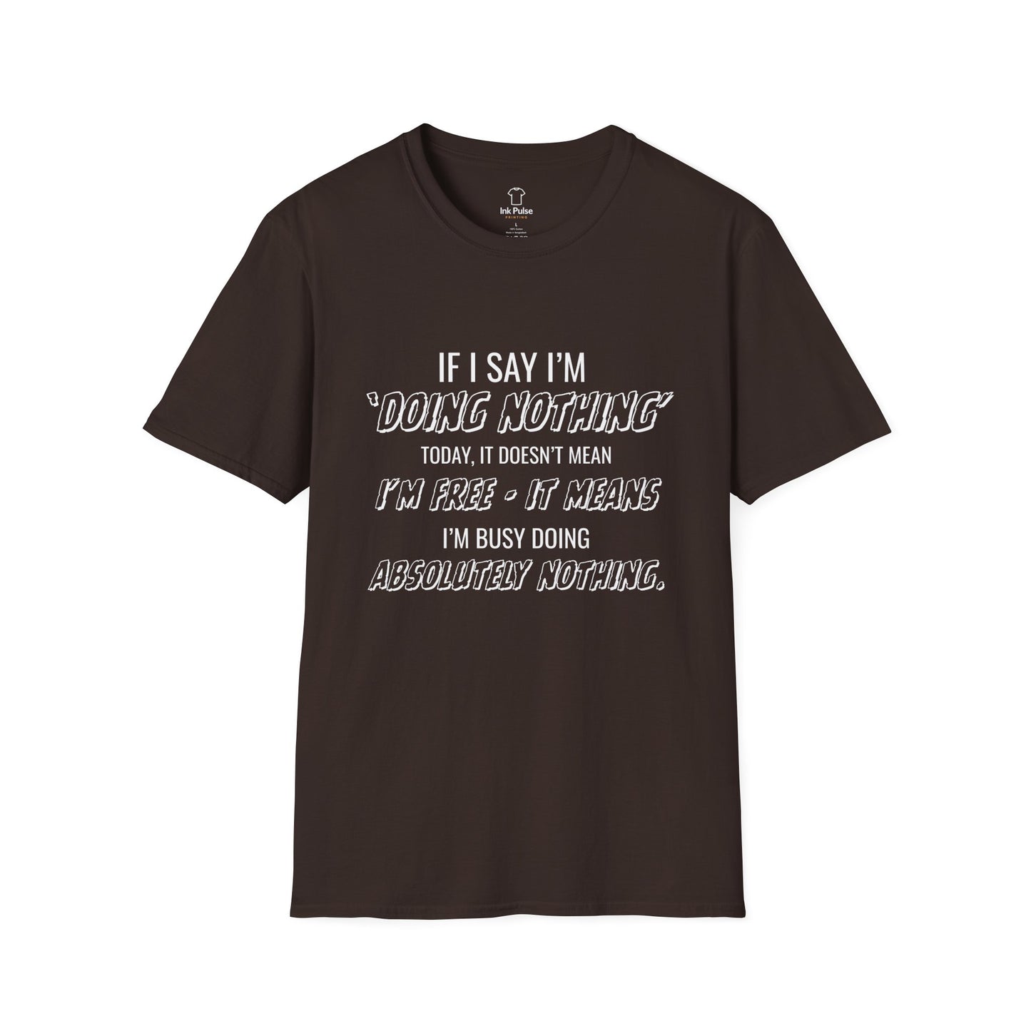 Ink Pulse Print - Funny Quote Unisex T-Shirt. (Produced in Australia)