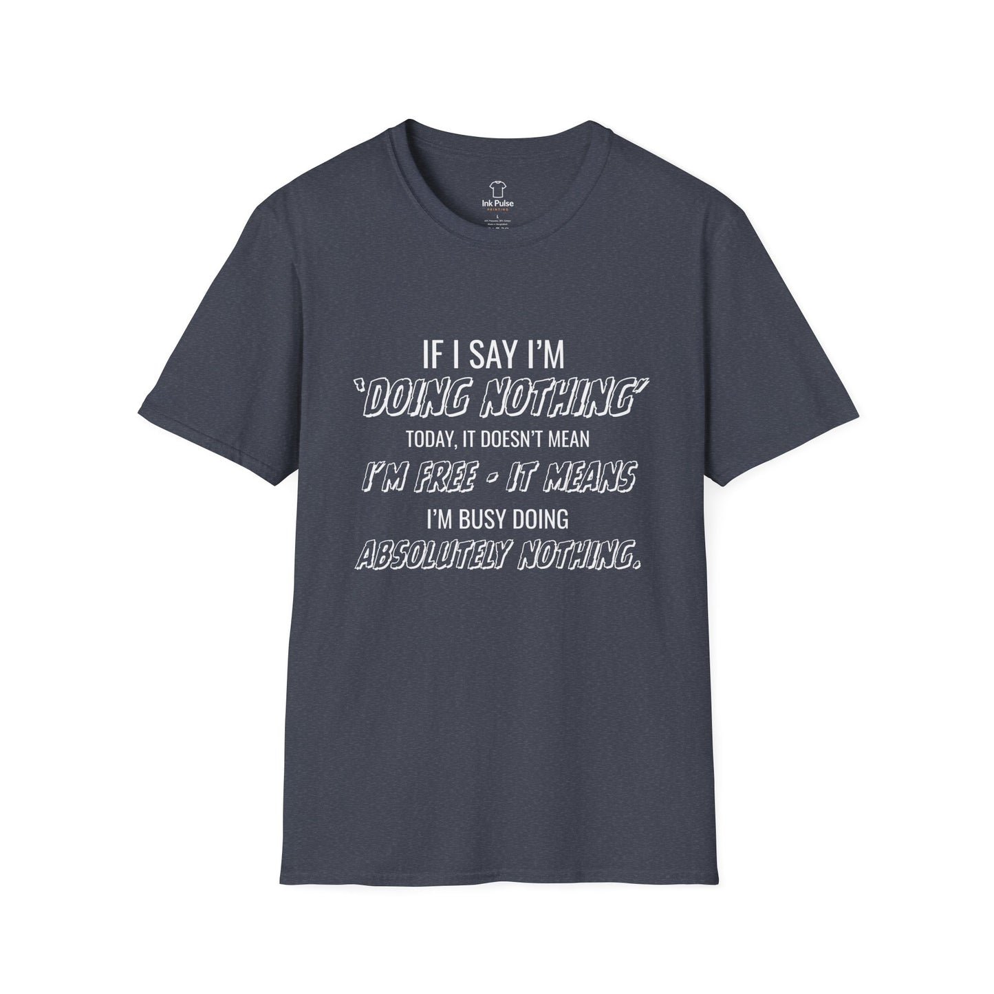 Ink Pulse Print - Funny Quote Unisex T-Shirt. (Produced in Australia)