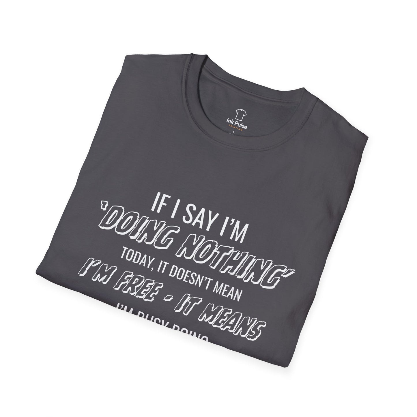 Ink Pulse Print - Funny Quote Unisex T-Shirt. (Produced in Australia)
