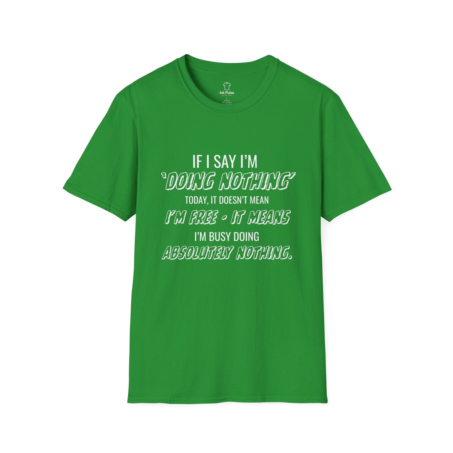 Ink Pulse Print - Funny Quote Unisex T-Shirt. (Produced in Australia)