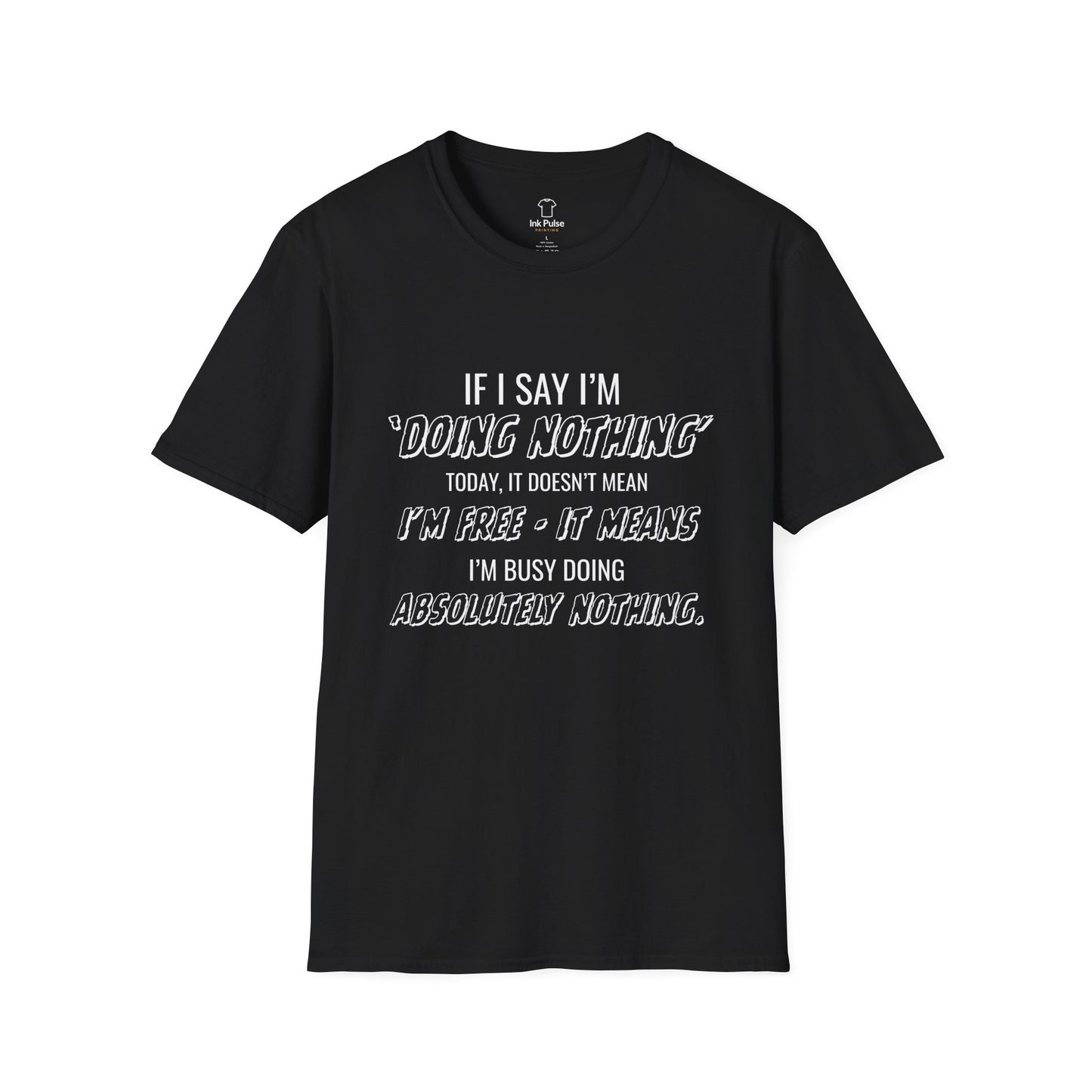Ink Pulse Print - Funny Quote Unisex T-Shirt. (Produced in Australia)