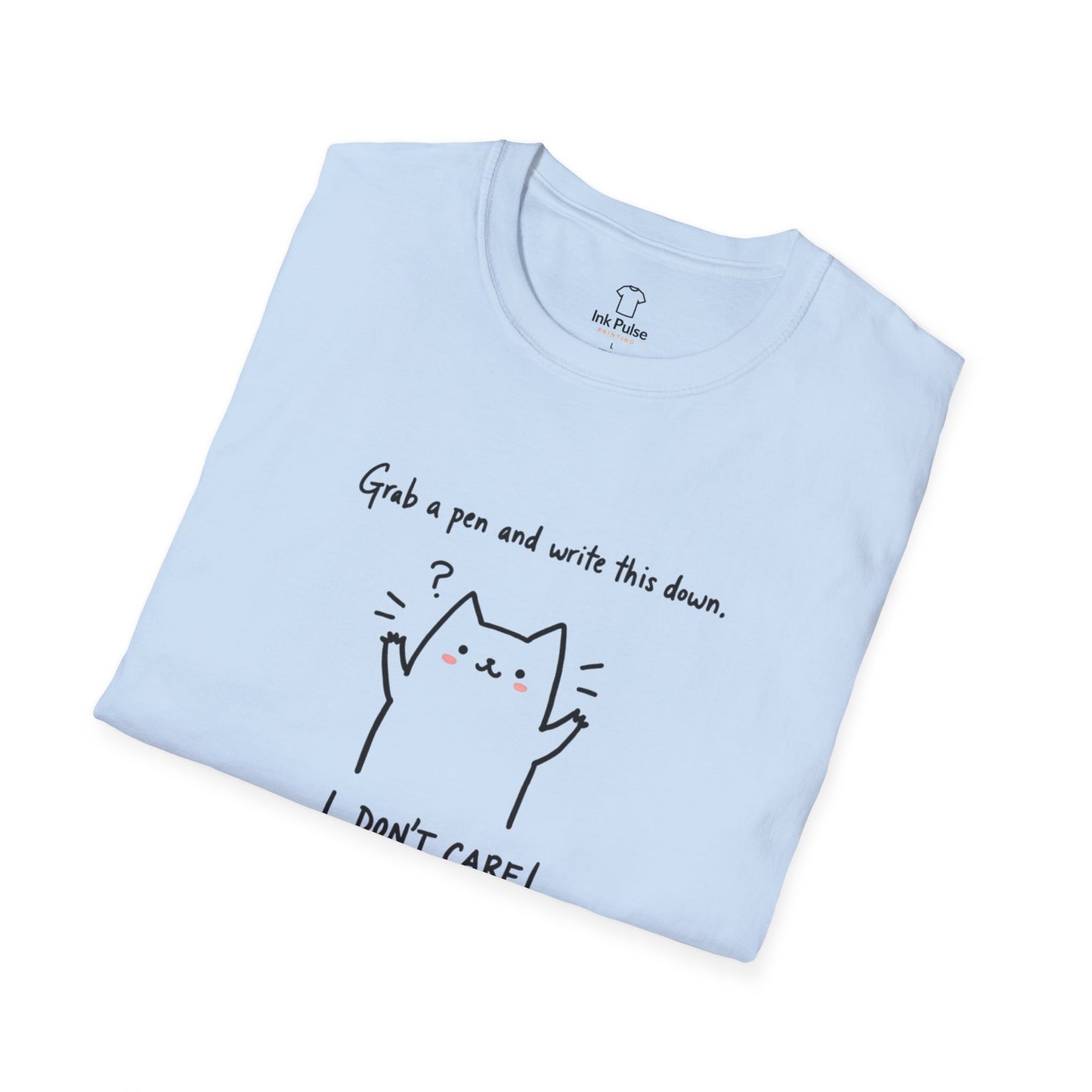 Ink Pulse Print - Funny Cat Quote T-Shirt, Cute Animal Tee. (Produced in Australia)