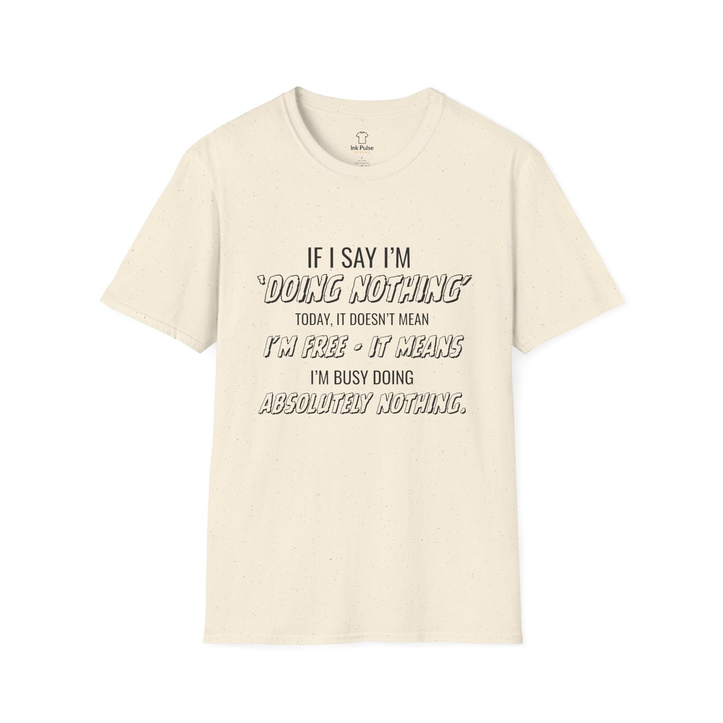 Ink Pulse Print - Funny Quote Unisex T-Shirt. (Produced in Australia)