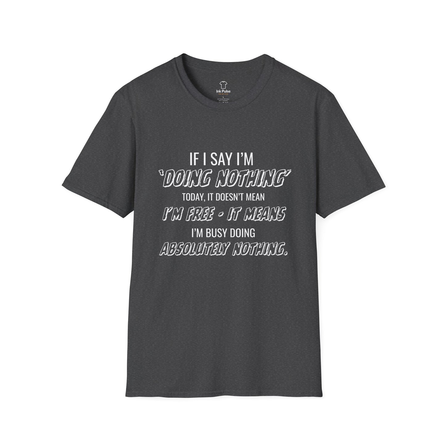 Ink Pulse Print - Funny Quote Unisex T-Shirt. (Produced in Australia)