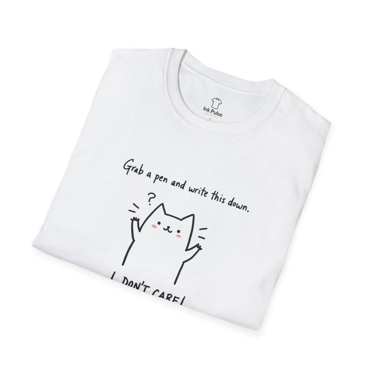Ink Pulse Print - Funny Cat Quote T-Shirt, Cute Animal Tee. (Produced in Australia)