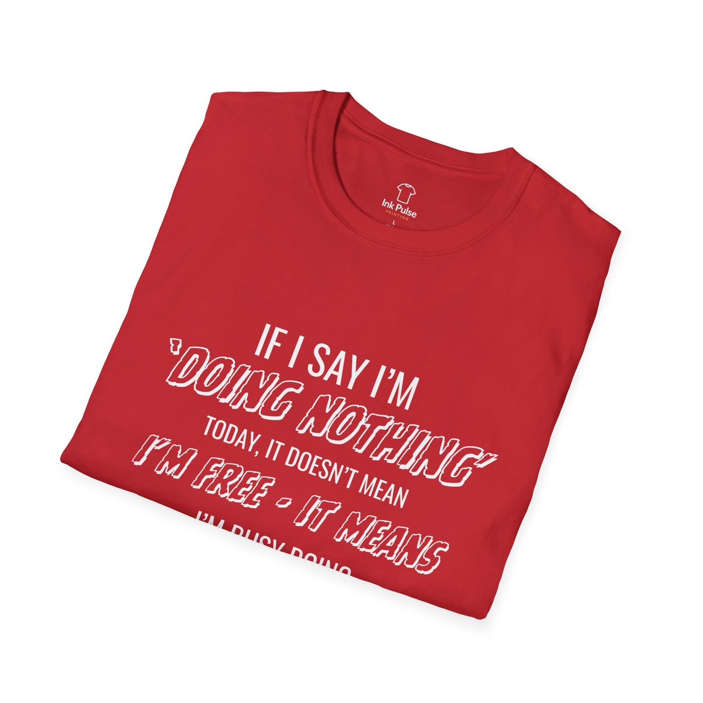 Ink Pulse Print - Funny Quote Unisex T-Shirt. (Produced in Australia)