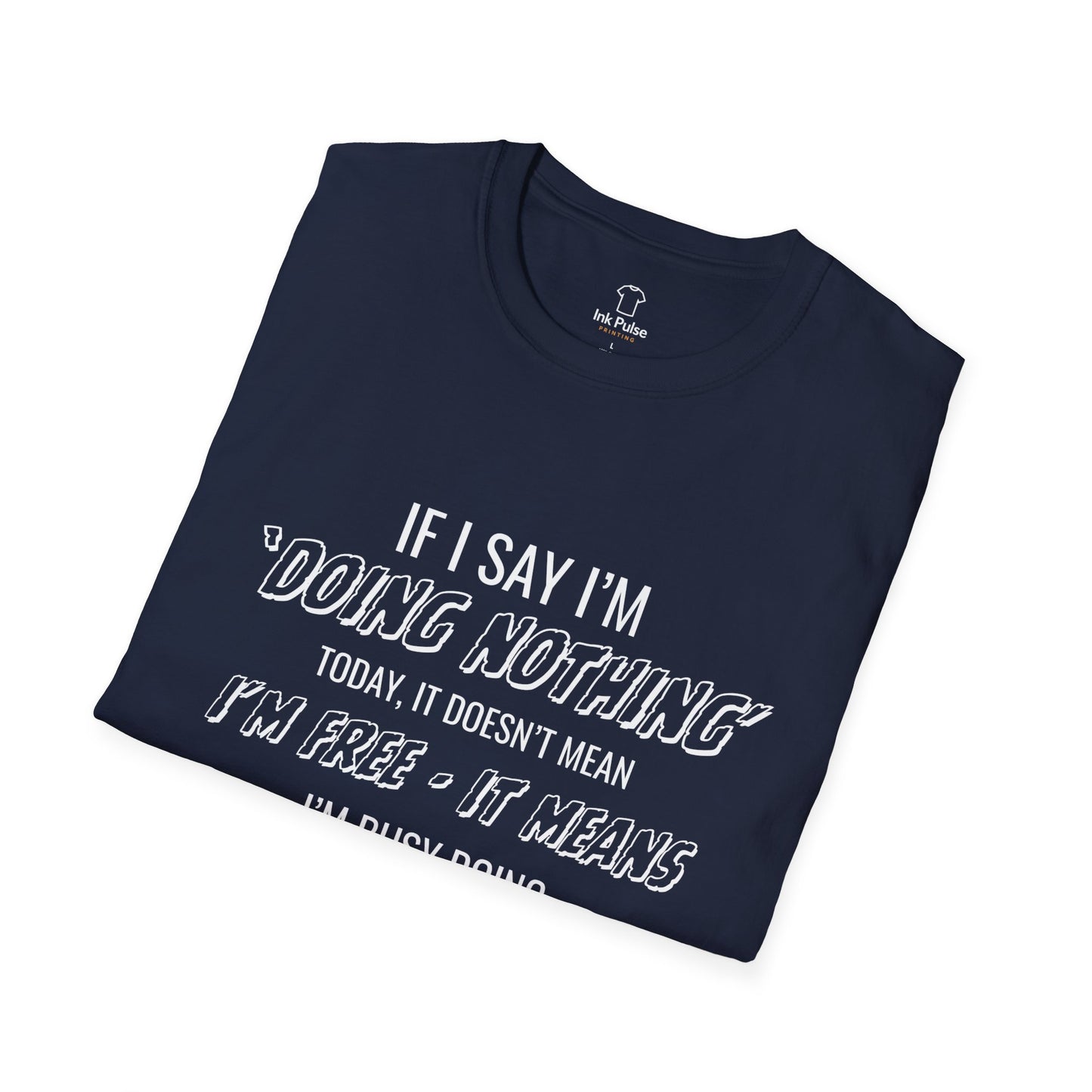 Ink Pulse Print - Funny Quote Unisex T-Shirt. (Produced in Australia)