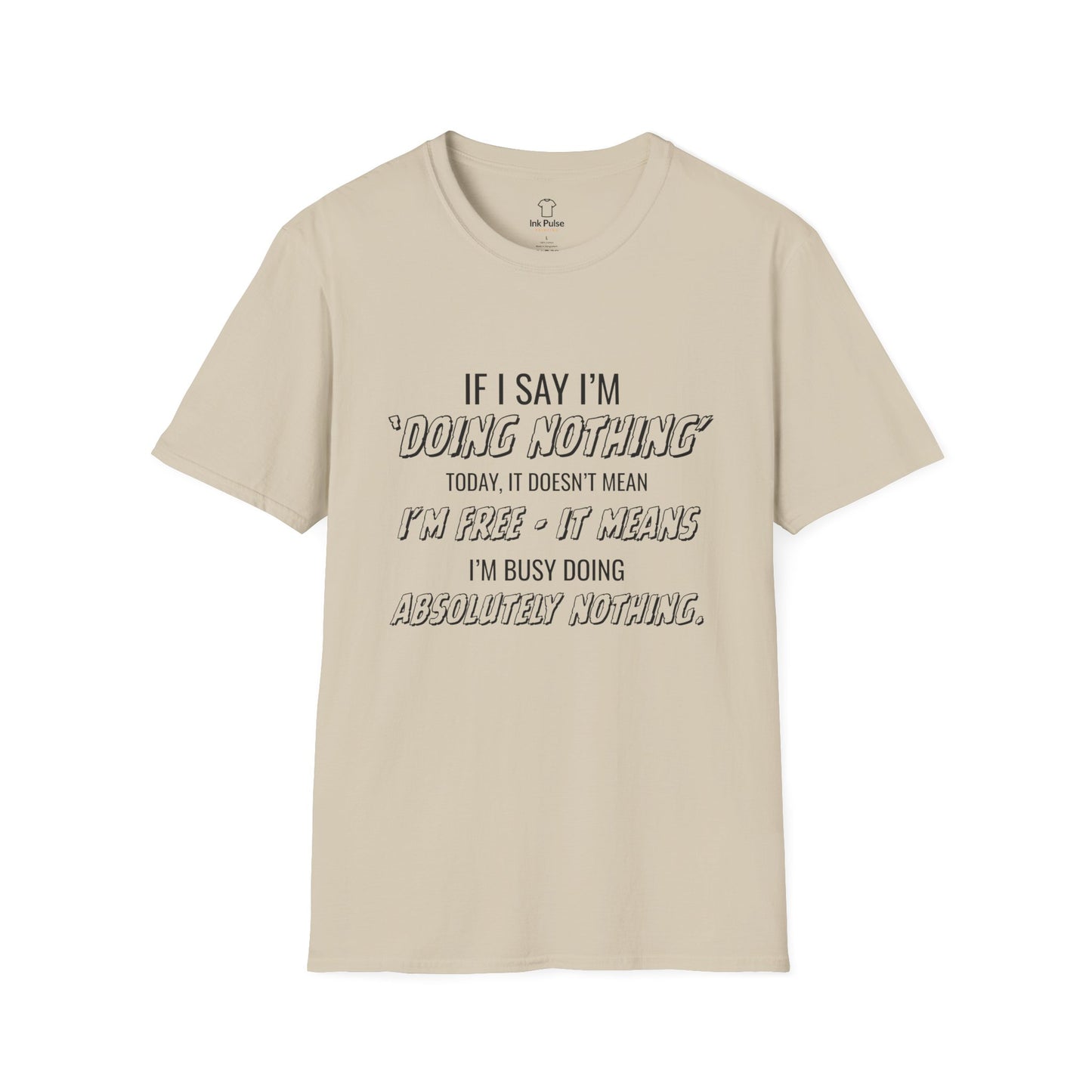 Ink Pulse Print - Funny Quote Unisex T-Shirt. (Produced in Australia)
