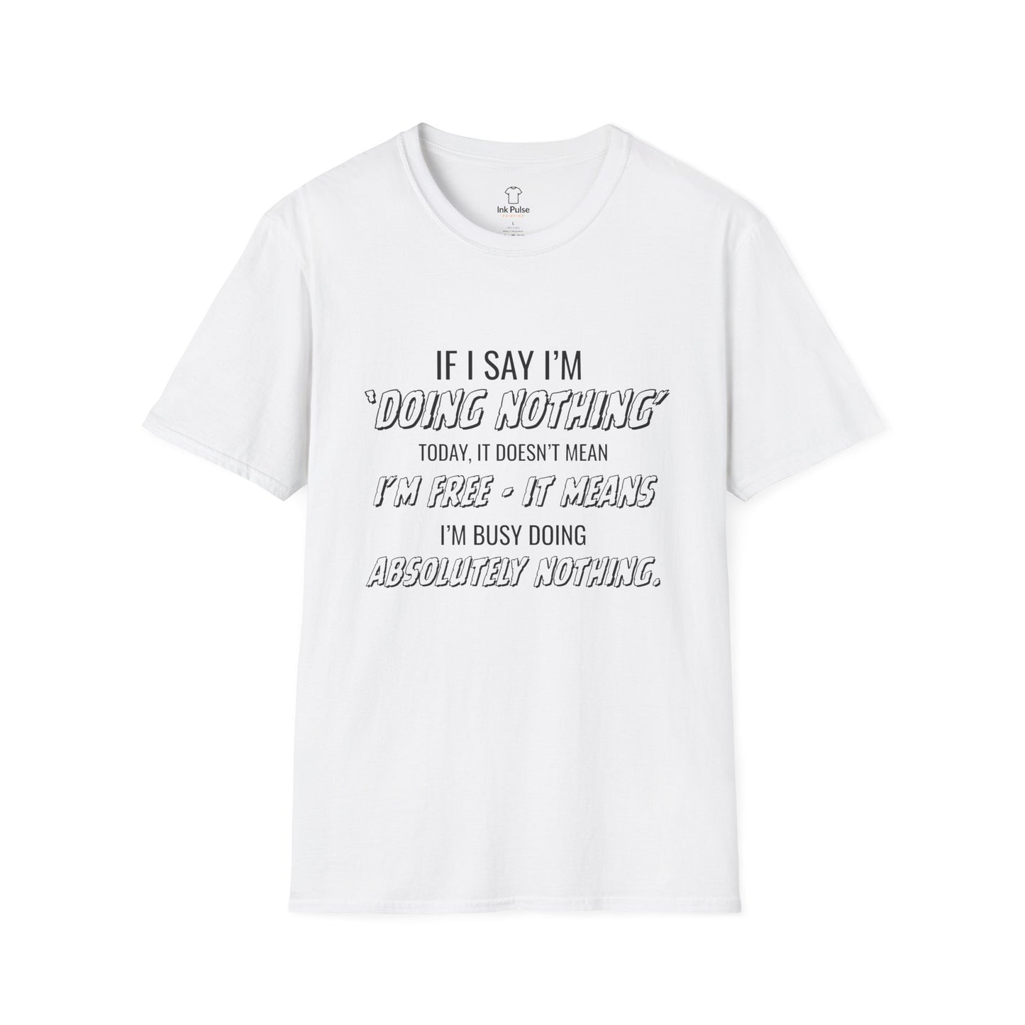 Ink Pulse Print - Funny Quote Unisex T-Shirt. (Produced in Australia)