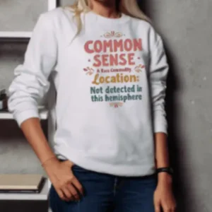 Common Sense - Unisex Sweatshirt